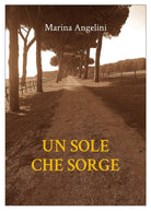 Un sole che sorge di Marina Angelini, 2020, Youcanprint