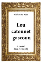 Lou catounet gascoun di Guillaume Ader, L. Montarolo, 2018, Youcanprint