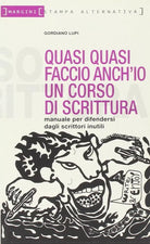 Quasi quasi faccio anch io un corso di scrittura Manuale per difendersi dagli