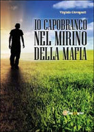 Io capobranco nel mirino della mafia, Virginio Giovagnoli, 2014, Youcanprint