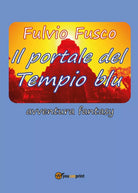 Il portale del Tempio blu di Fulvio Fusco, 2017, Youcanprint