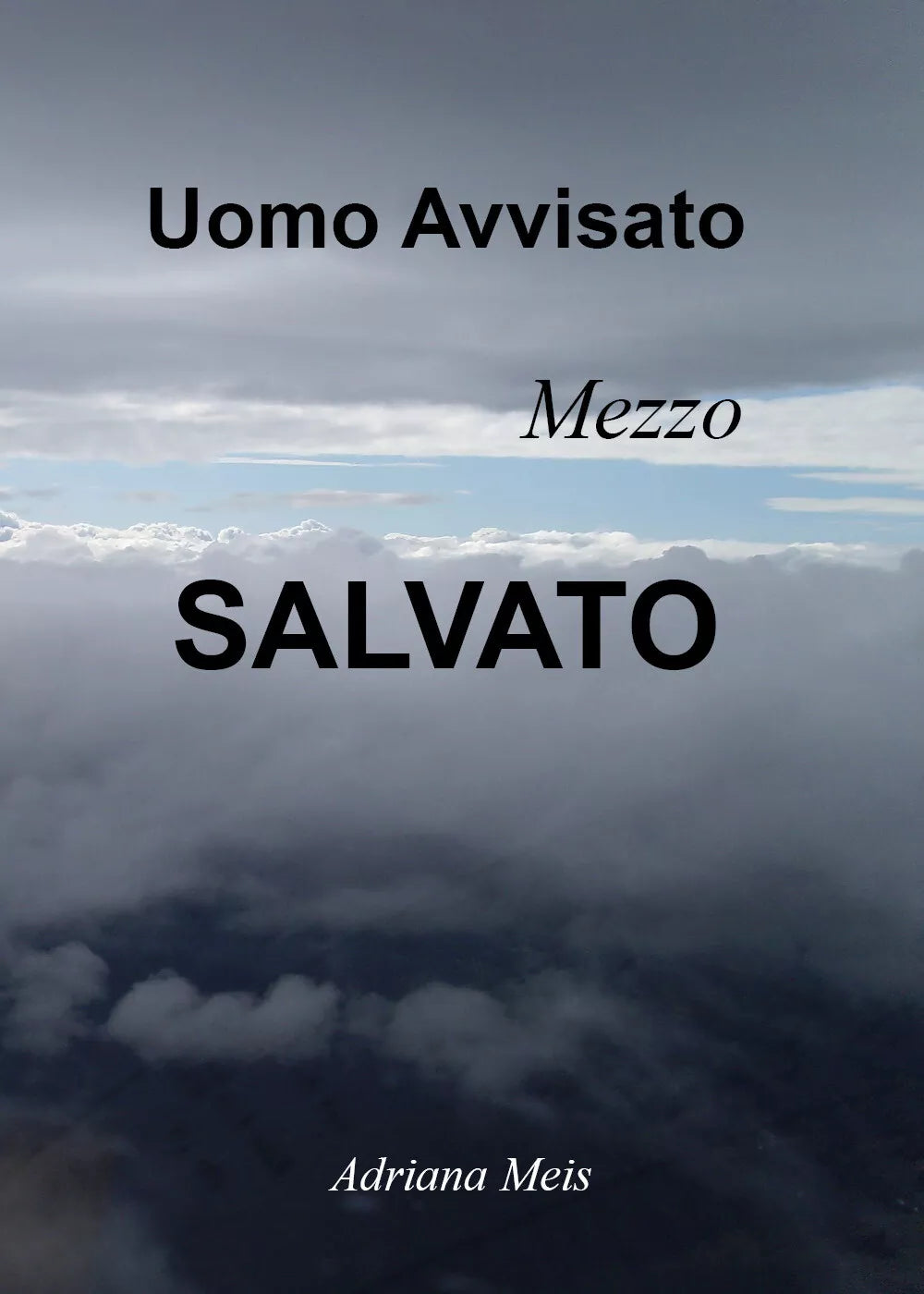 Uomo avvisato, mezzo salvato di Adriana Meis, 2021, Youcanprint
