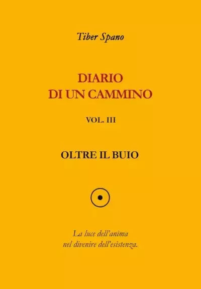 Diario di un cammino vol 3 Oltre il buio di Tiber Spano