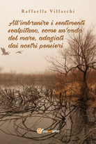 All’imbrunire i sentimenti scalpitano, come un’onda del mare, adagiati...