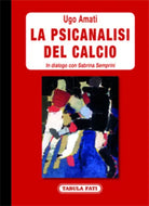 La psicanalisi del calcio. In dialogo con Sabrina Semprini di Ugo Amati, 2015,