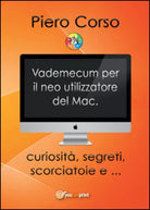 Vademecum per il neo utilizzatore del Mac di Piero Corso, 2015, Youcanprint