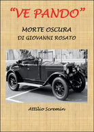 Ve Pando. Morte oscura di Giovanni Rosato, Attilio Scremin, 2016, Youcanprint