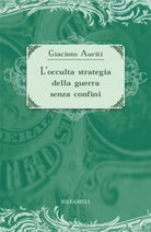 L’OCCULTA STRATEGIA DELLA GUERRA SENZA CONFINI di Giacinto Auriti, Solfanelli