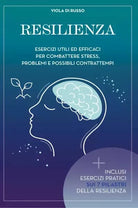 Resilienza Esercizi utili ed efficaci per combattere stress problemi e possibil