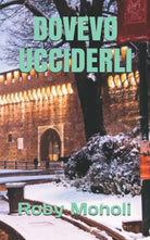 Dovevo Ucciderli di Roby Monoli
