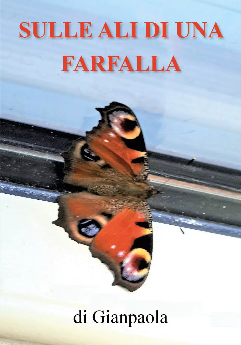 Sulle ali di una farfalla di Gianpaola, 2018, Youcanprint