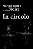 In circolo di Noire, 2017, Youcanprint