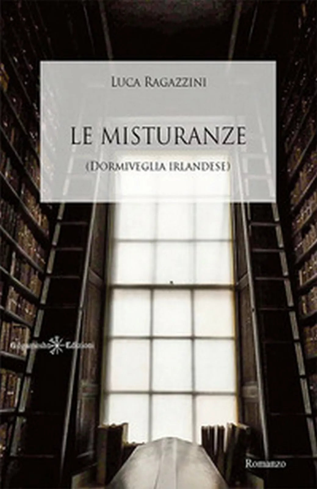Le misturanze. Dormiveglia irlandese di Luca Ragazzini, 2018, Gilgamesh Edizi