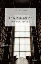 Le misturanze. Dormiveglia irlandese di Luca Ragazzini, 2018, Gilgamesh Edizi