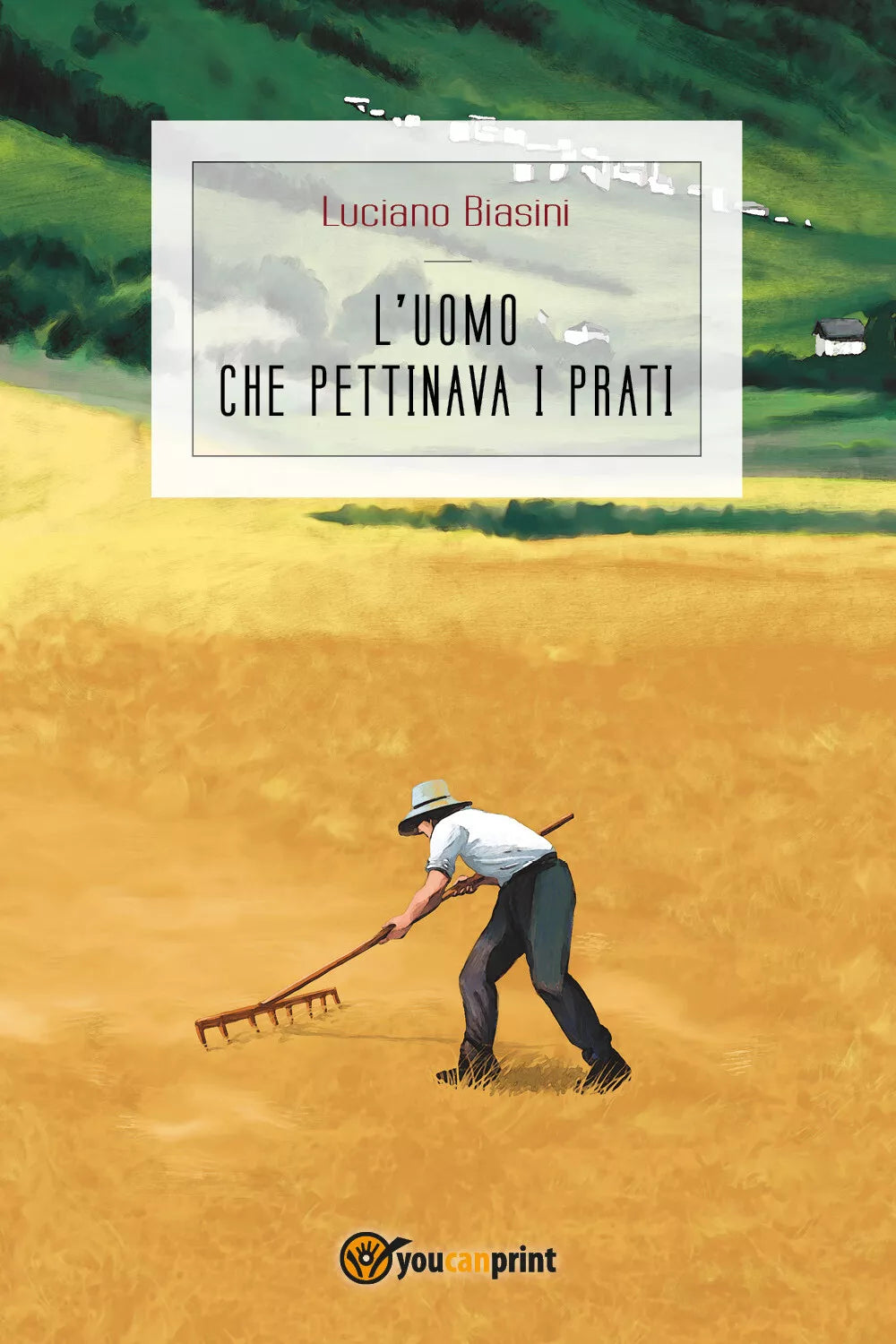 L’uomo che pettinava i prati di Luciano Biasini, 2018, Youcanprint