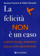 La Felicit Non un Caso L effetto del pensiero sulla vita quotidiana di Ser