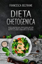 DIETA CHETOGENICA. Scopri come bruciare i grassi senza smettere di mangiare