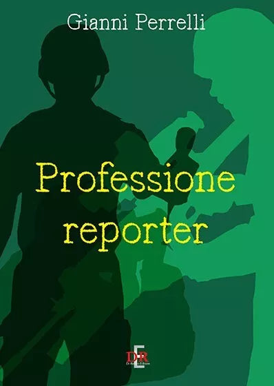 Professione reporter di Gianni Perrelli