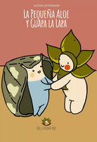 La pequena Aloe y Guapa la Lapa. Ediz. illustrata di Alessia Notarianni, 2020,