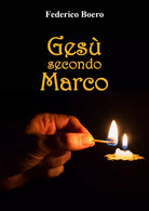 Gesu secondo Marco di Federico Boero, 2021, Youcanprint