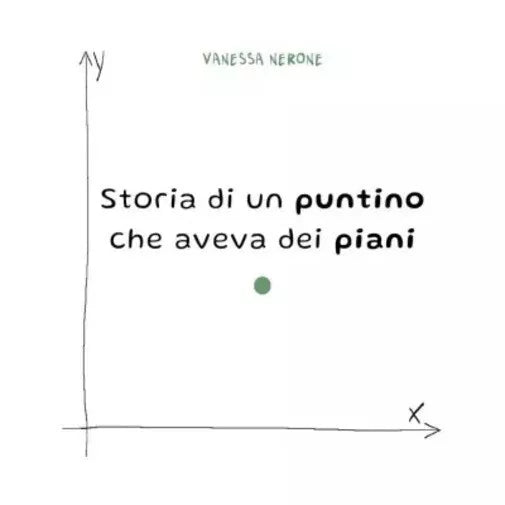 Storia di un puntino che aveva dei piani di Vanessa Nerone