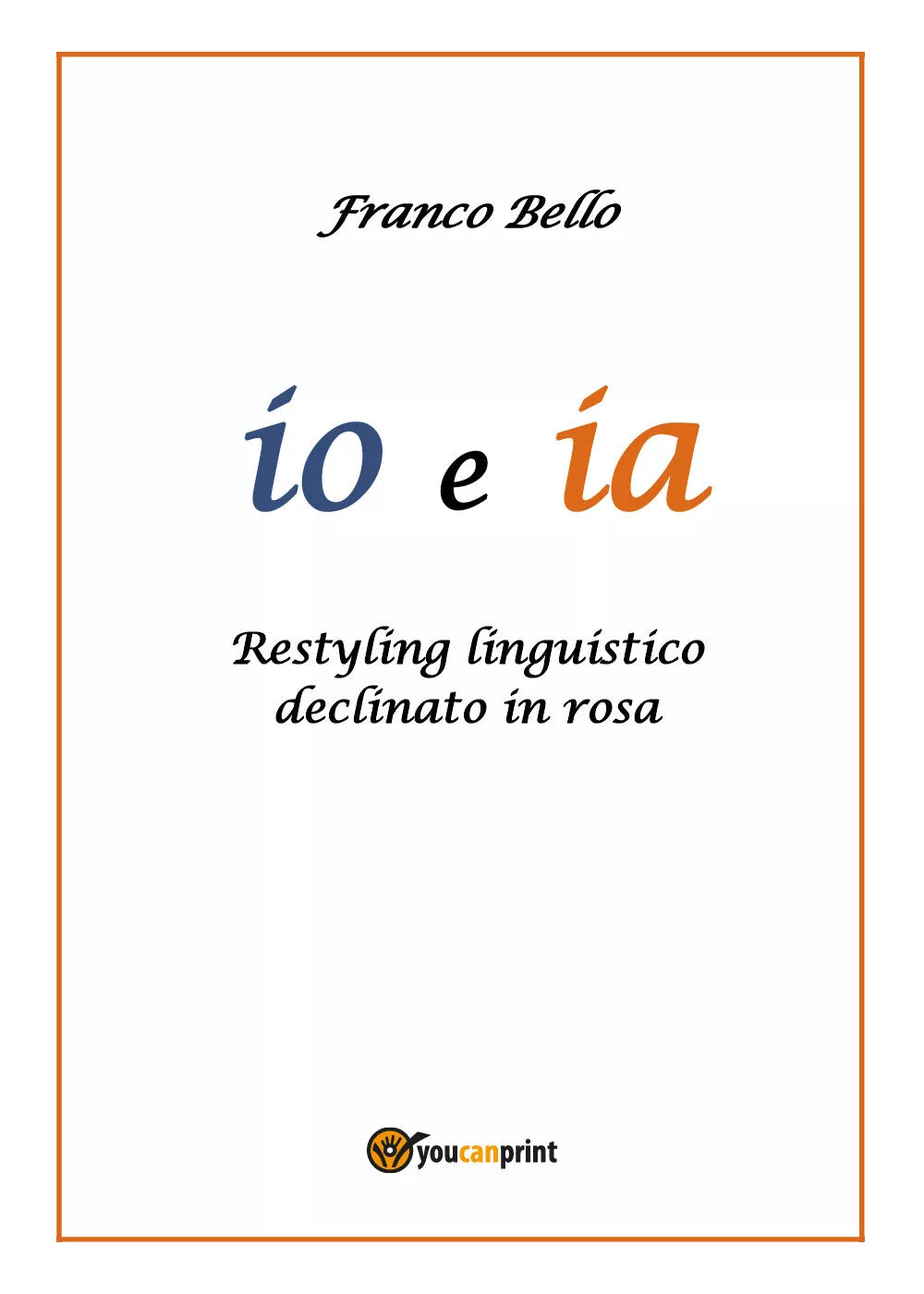 io e ia - di Franco Bello, 2019, Youcanprint - ER