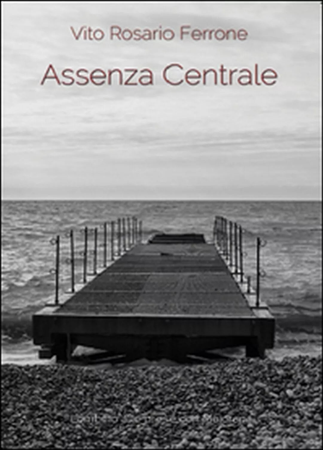 Assenza centrale di Vito R. Ferrone, 2014, Youcanprint