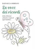 La voce dei ricordi. Libro libricino alimenta i sogni di ogni bambino... di Raff