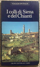 I colli di Siena e del Chianti di Aa.vv., 1982, Gruppo Editoriale Fabbri