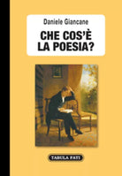 Che cos’e la poesia? Itinerari, riflessioni, teorie di Daniele Giancane, 2020,