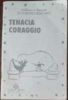 Tenacia e coraggio - William J. Bennett - Garzanti, 1993 - A