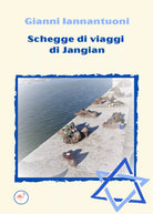 Schegge di viaggi di Jangian di Gianni Iannantuoni, 2021, Gruppo Culturale Let