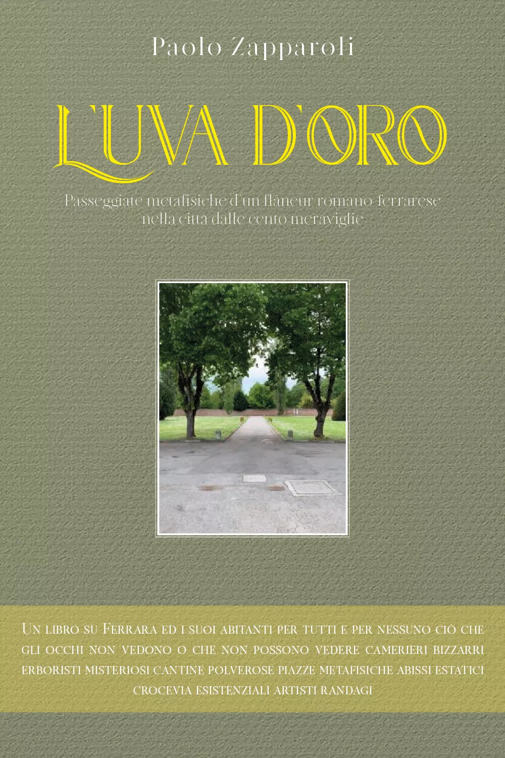 L’uva d’oro. Passeggiate metafisiche d’un flaneur romano ferrarese nella citta d