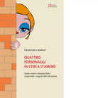 Quattro personaggi in cerca d amore di Francesca Borghi