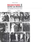 Resistere anche un destino Storie familiari nel Novecento romano