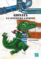 Gionata e l avventura a Subcity Come il coccodrillo Gionata e il topino Art di