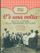 C una volta Ricette e storie della tradizione popolare di Chiara Cesetti