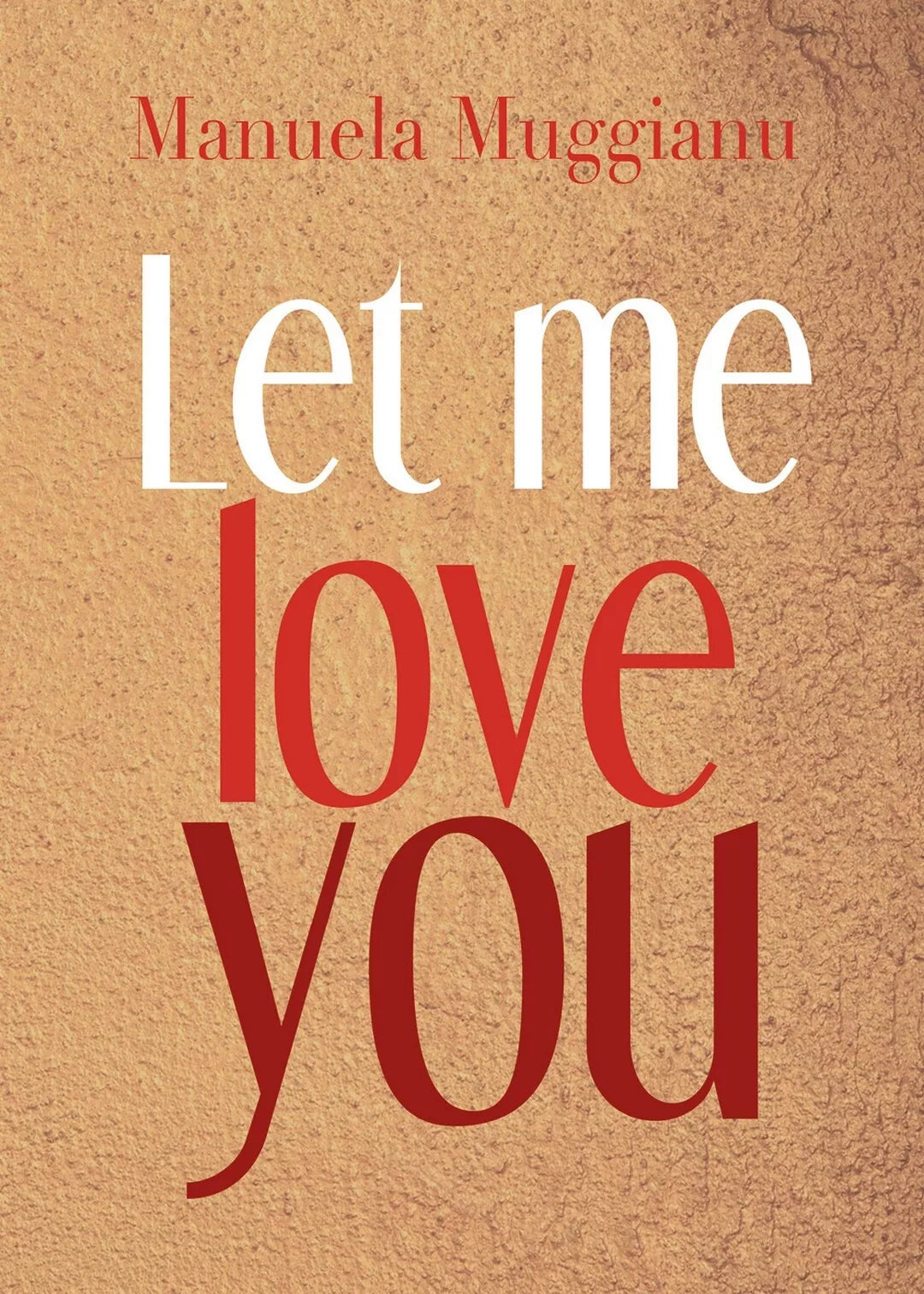Let me love you di Manuela Muggianu, 2018, Youcanprint