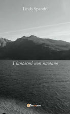I fantasmi non nuotano di Linda Spandri