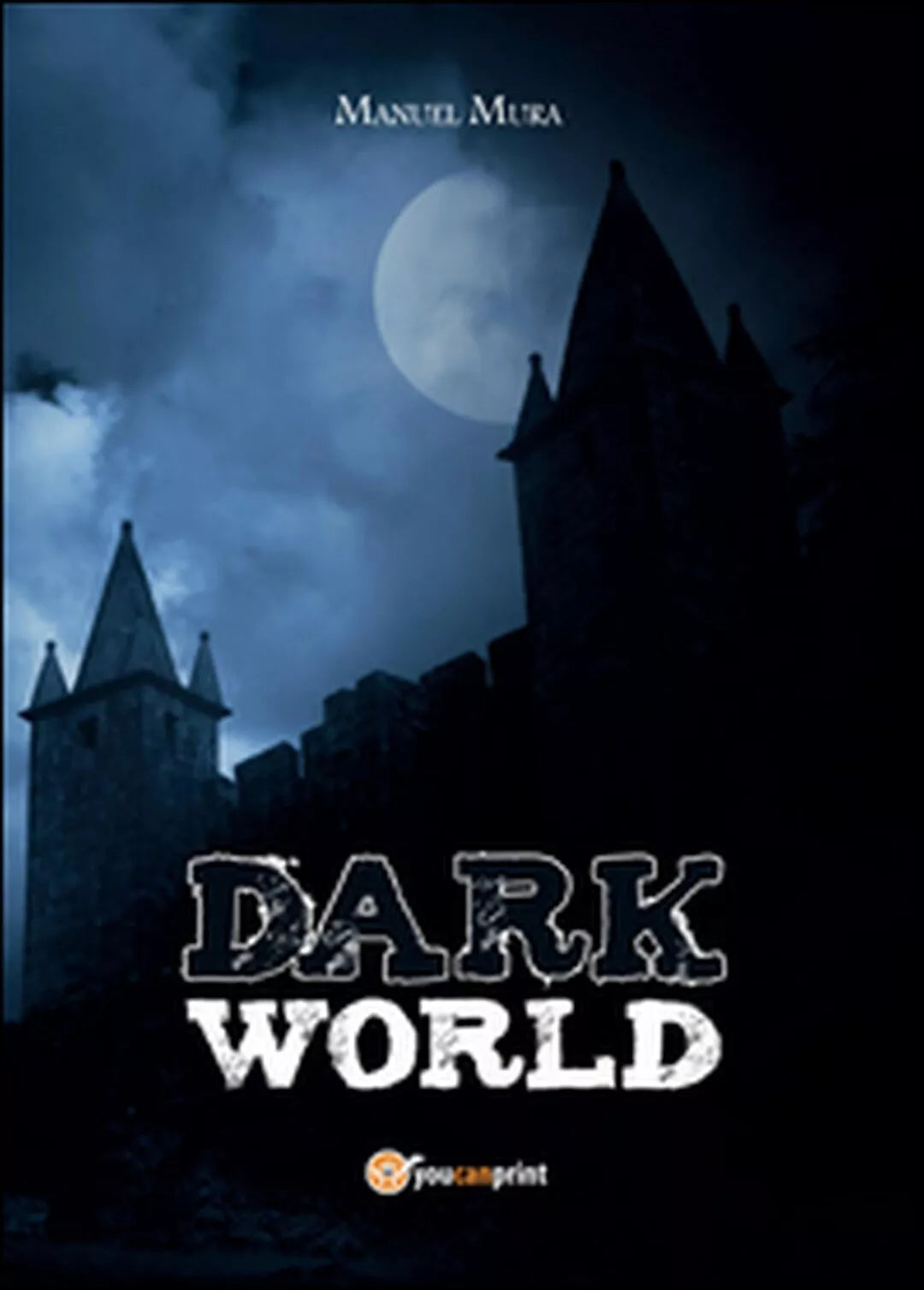 Dark world di Manuel Mura, 2015, Youcanprint