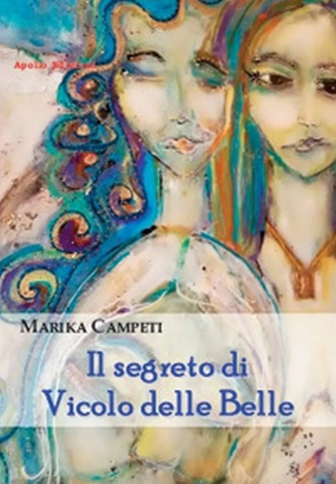 Il segreto di vicolo delle belle di Marika Campeti, 2018, Apollo Edizioni