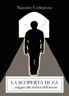 La scoperta di Za. Viaggio alla ricerca dell’amore di Nazario Cotturone, 2021,
