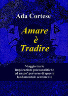 Amare e tradire di Ada Cortese, 2021, Youcanprint