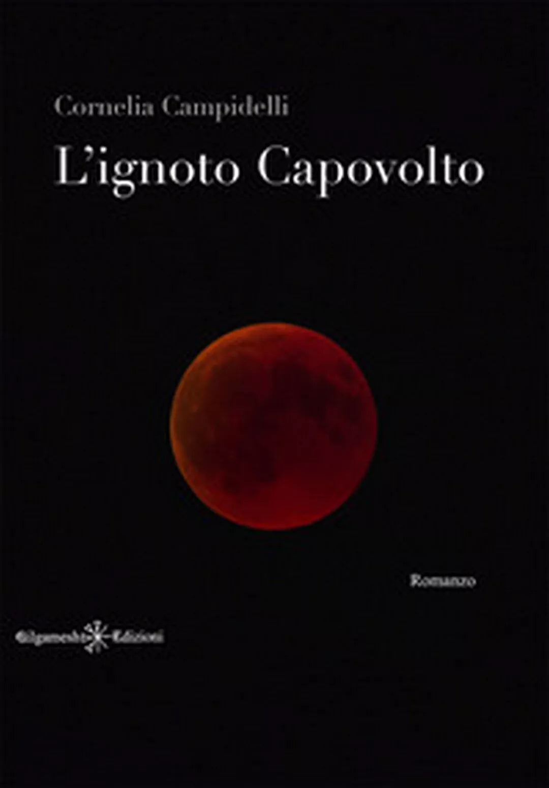 L’ignoto capovolto di Cornelia Campidelli, 2020, Gilgamesh