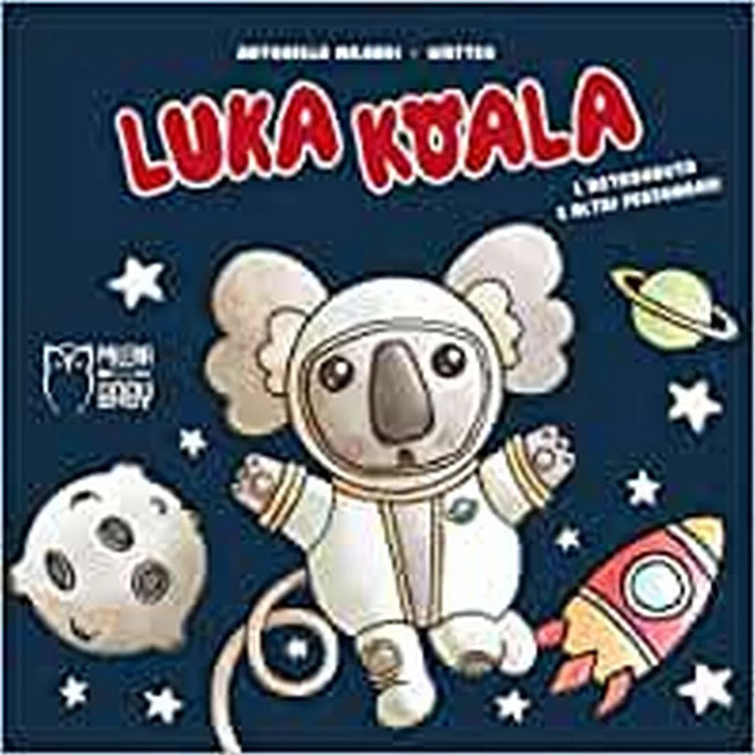 Luka Koala. L’astronauta e altri personaggi. Ediz. a colori, Antonella Milardi
