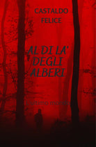 Al di la degli alberi di Castaldo Felice, 2020, Youcanprint