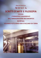 SCRITTI D ARTE E FILOSOFIA OVVERO I Paradossi funambolici dell immaginazione met