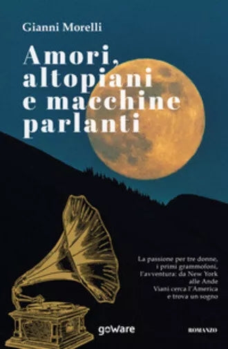 Amori, altopiani e macchine parlanti di Gianni Morelli, 2020, Youcanprint