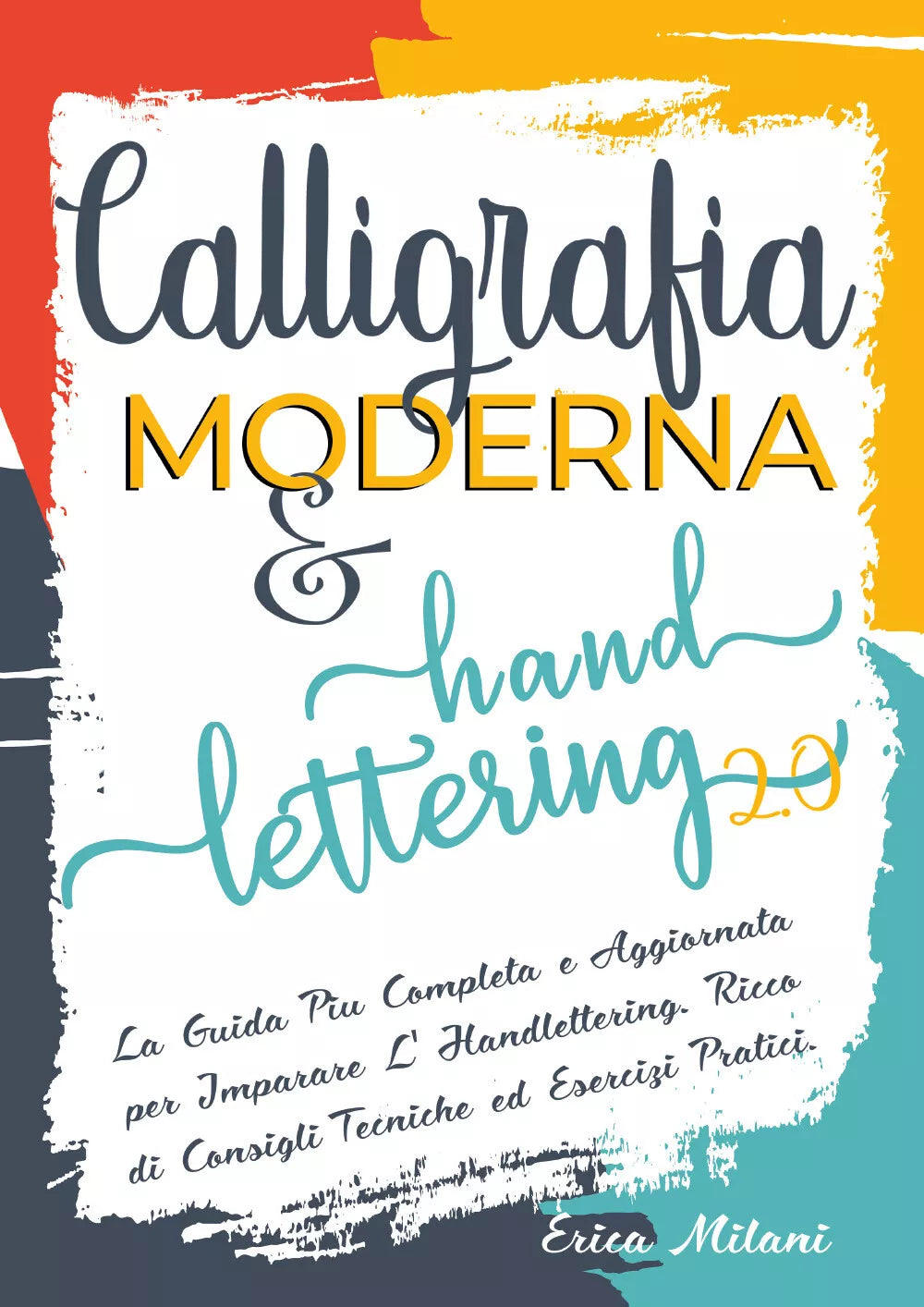 Calligrafia moderna & hand lettering 2.0 di Erica Milani, 2021, Youcanprint