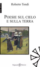 Poesie sul cielo e sulla terra di Roberto Tondi, 2020, Gilgamesh Edizioni